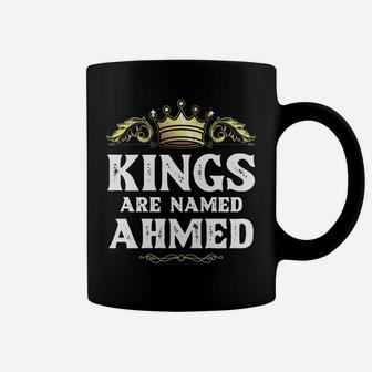 Kings Are Named Ahmed Gift Funny Personalized Name Joke Men Coffee Mug | Crazezy AU