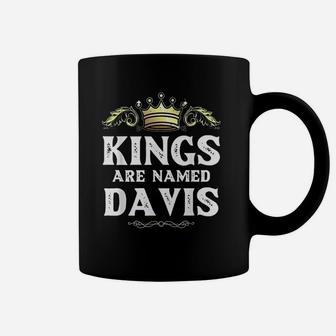 Kings Are Named Davis Gift Funny Personalized Name Joke Coffee Mug - Seseable