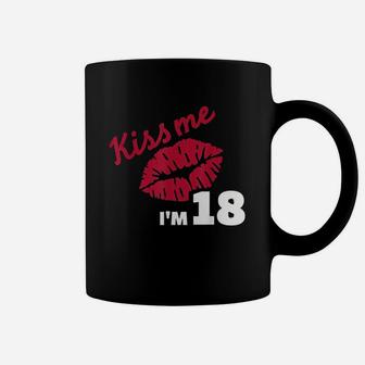 Kiss Me I Am 18 Years Coffee Mug | Crazezy DE