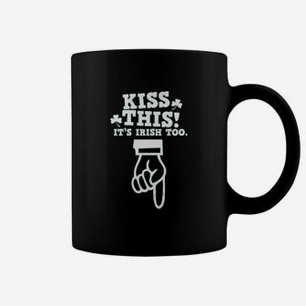 Kiss This It Is Irish Too Coffee Mug | Crazezy AU