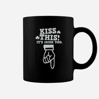 Kiss This Its Irish Funny Dirty Coffee Mug | Crazezy UK