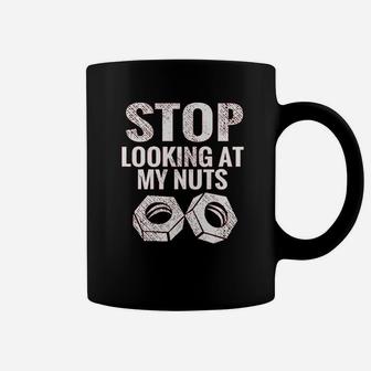 L Stop Looking At My Nuts Funny Coffee Mug | Crazezy