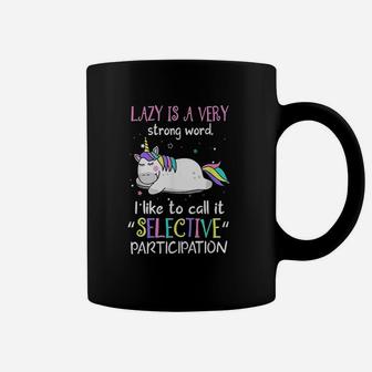Lazy Is A Very Strong Word Coffee Mug | Crazezy
