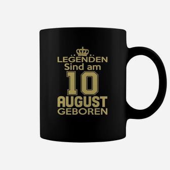 Legenden Sind Am 10 August Geboren Tassen - Seseable