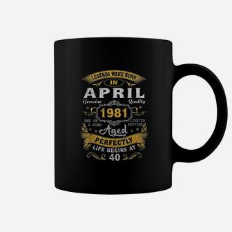 Legends Born In April 1981 40Th Birthday 40 Years Old Coffee Mug | Crazezy CA