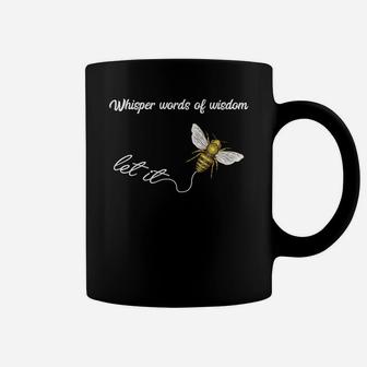 Let It Bee Whisper Words Of Wisdom Coffee Mug - Thegiftio UK