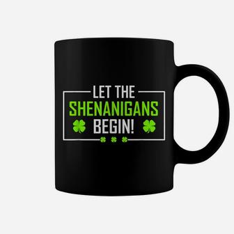 Let The Shenanigans Begin Saint Patricks Shenanigans Coffee Mug | Crazezy