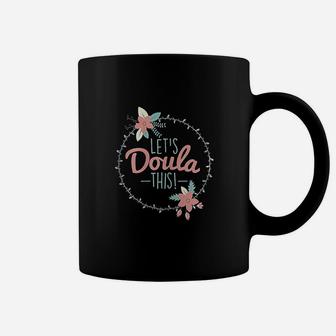 Lets Doula This Midwife Birthing Labor Coach Coffee Mug | Crazezy