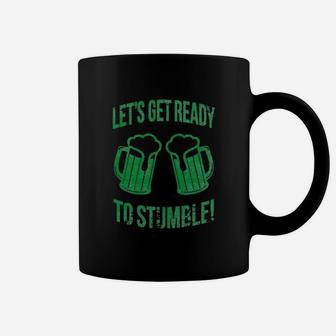 Lets Get Ready To Stumble Funny St Saint Patricks Day Drinking Coffee Mug | Crazezy