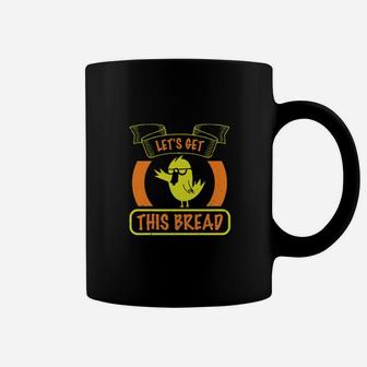 Let's Get This Bread Say Hi Coffee Mug - Monsterry CA