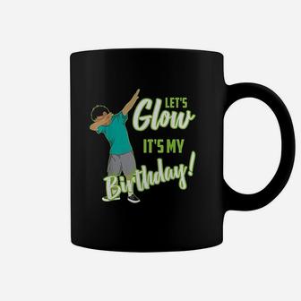 Lets Glow Its My Birthday Coffee Mug | Crazezy DE