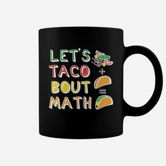 Lets Taco Bout Math Men Women Teacher Funny Cute Coffee Mug | Crazezy DE