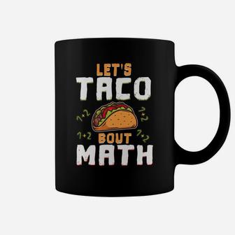 Lets Taco Bout Math Teacher Educator Cinco De Mayo Coffee Mug | Crazezy AU