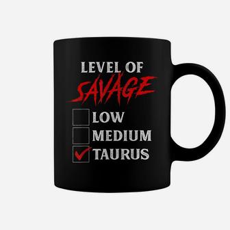 Level Of Savage Taurus Shirt Funny Zodiac Queen King Girl Coffee Mug | Crazezy DE