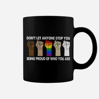 Lgbt Don't Let Anyone Stop You Being Proud Of Who You Are Coffee Mug - Monsterry