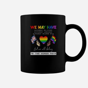 Lgbt We May Have Different Religions But We All Belong To The Human Race Coffee Mug - Monsterry CA