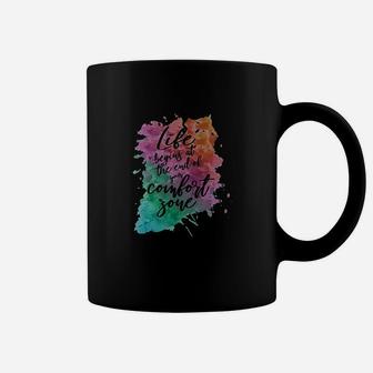 Life Begins At The End Of Comfort Zone Coffee Mug | Crazezy