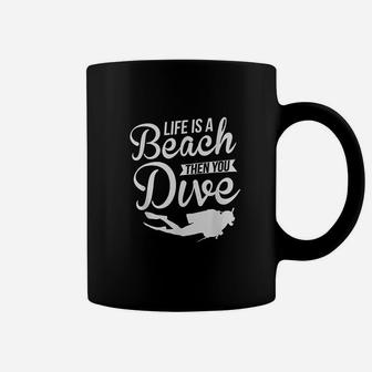 Life Is A Beach Then You Dive Diving Coffee Mug - Thegiftio UK