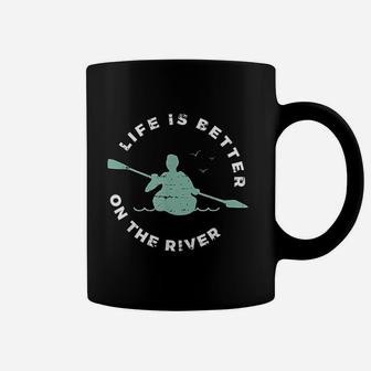 Life Is Better On The River Kayaking Canoe Boating Kayak Coffee Mug | Crazezy