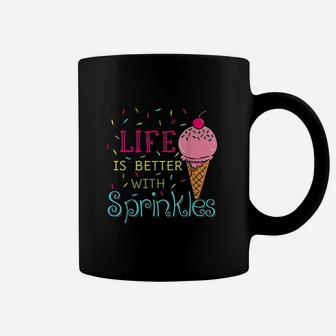 Life Is Better With Sprinkles Sweet Ice Cream Lover Coffee Mug | Crazezy DE