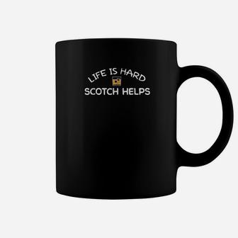 Life Is Hard Scotch Helps Scottish Whiskey Drinker Coffee Mug | Crazezy DE