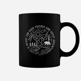 Life Is Meant For Good Friends And Great Adventures Coffee Mug | Crazezy DE