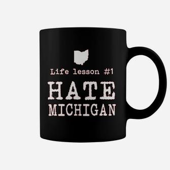 Life Lesson Hate Michigan Funny State Of Ohio Coffee Mug | Crazezy