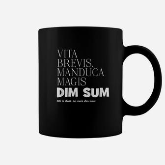 Life Short Eat More Dim Sum Latin Coffee Mug | Crazezy