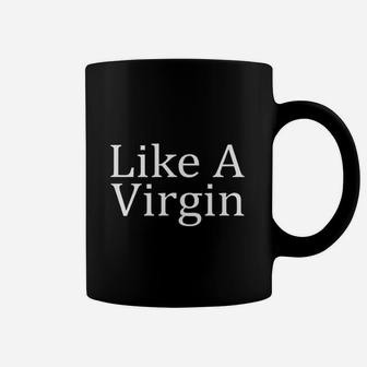 Like A Virgin Coffee Mug | Crazezy CA