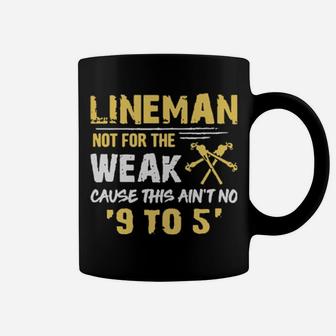 Lineman Not For The Weak Coffee Mug - Monsterry DE