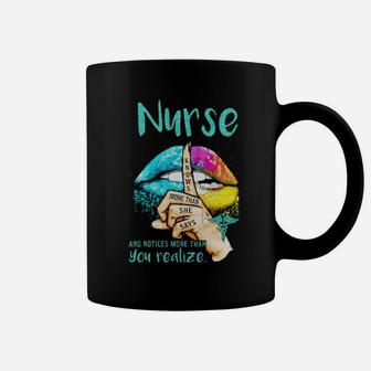 Lips Nurse And Notices More Than You Realize Knows More Than She Says Coffee Mug - Monsterry UK
