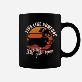 Live Like Someone Left The Gate Open Dachshund Dog Pet Owner Coffee Mug - Monsterry