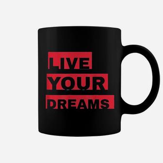 Live Your Dreams Coffee Mug | Crazezy