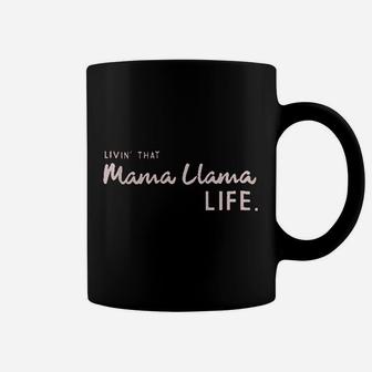 Livin That Mama Llama Life Coffee Mug | Crazezy