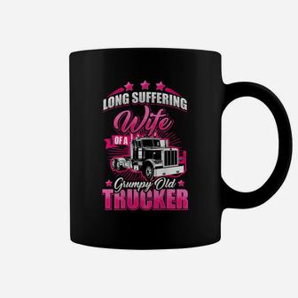 Long Suffering Wife Of A Grumpy Old Truck Driver Trucker Coffee Mug | Crazezy CA