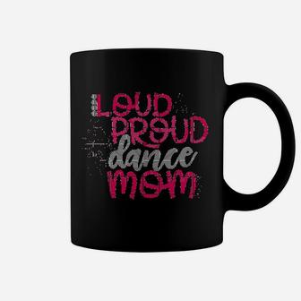 Loud Proud Dance Mom Coffee Mug - Thegiftio UK