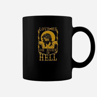 Love Me Or Burn In Hell Funny Religious Jesus Coffee Mug - Thegiftio UK