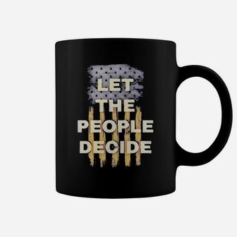 Lovely Let The People Decide Political American Flag Coffee Mug - Monsterry