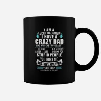 Lucky Daughter I Have A Crazy Dad Who Happens To Cuss A Lot Coffee Mug - Thegiftio UK