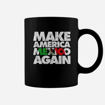 Make America Mexico Again Coffee Mug | Crazezy CA