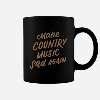 Make Country Music Sad Again Coffee Mug | Crazezy DE