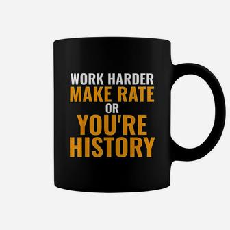 Make Rate Or You Are History For Employees Coffee Mug | Crazezy CA