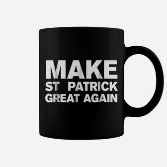 Make St Patrick Great Again Shirt St Patrick's Day T-Shirt Coffee Mug | Crazezy DE