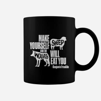 Make Yourself Sheep And The Wolves Will Eat You Coffee Mug | Crazezy CA