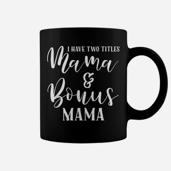 Mama And Bonus Mama - Mothers Day Gift Best Step Mom Outfit Coffee Mug | Crazezy DE
