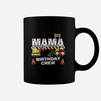 Mama Birthday Crew For Construction Coffee Mug | Crazezy AU