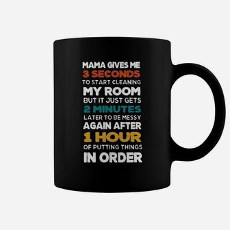 Mama Gives Me 3 Seconds To Start Cleaning My Room But It Just Gets 2 Minutes Coffee Mug - Monsterry DE