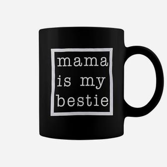 Mama Is My Bestie Coffee Mug | Crazezy AU