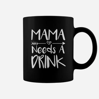 Mama Needs A Drink Coffee Mug | Crazezy UK