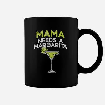 Mama Needs A Margarita Coffee Mug | Crazezy DE